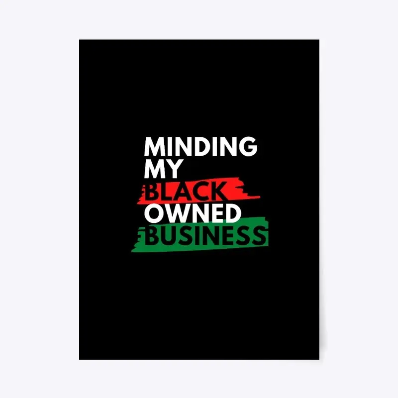 Minding My Black Owned Business- Black