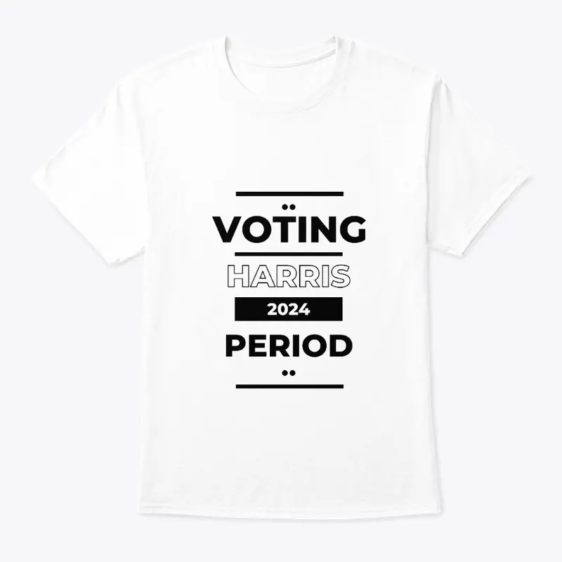 Voting Harris 2024..Period