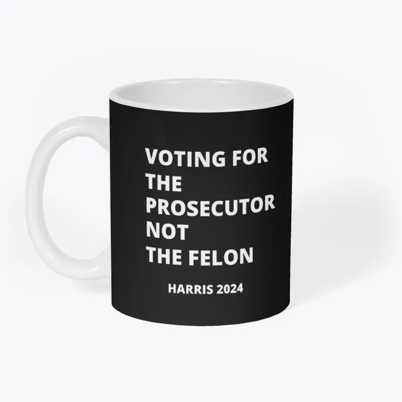 Voting for the Prosecutor NOT the Felon