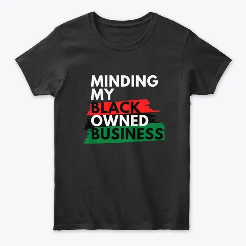 Minding My Black Owned Business- Black