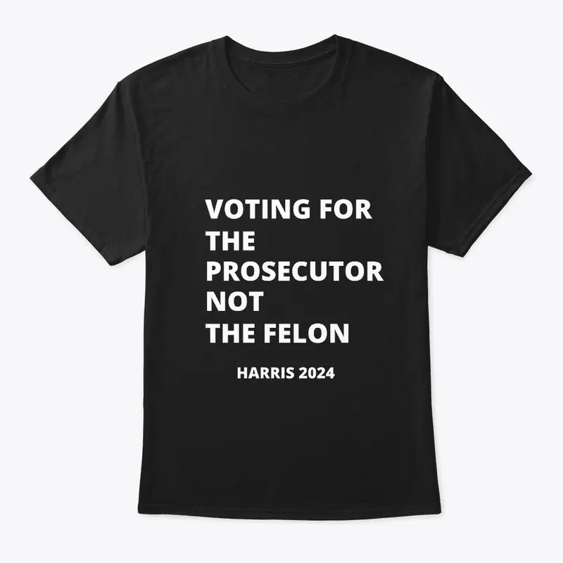 Voting for the Prosecutor NOT the Felon