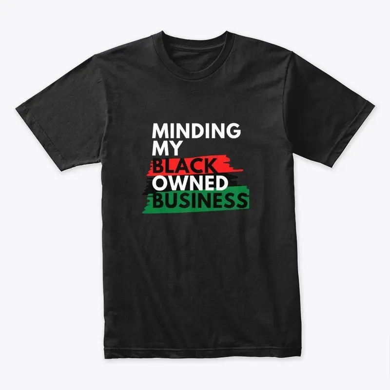 Minding My Black Owned Business- Black